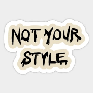 Not Your Style I’m Unique Sticker